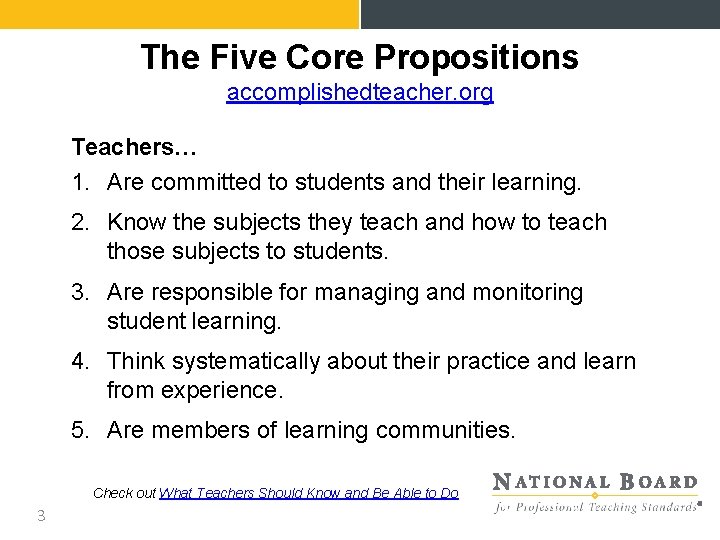 The Five Core Propositions accomplishedteacher. org Teachers… 1. Are committed to students and their