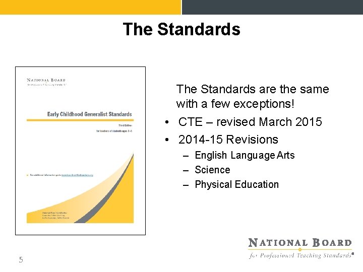 The Standards are the same with a few exceptions! • CTE – revised March