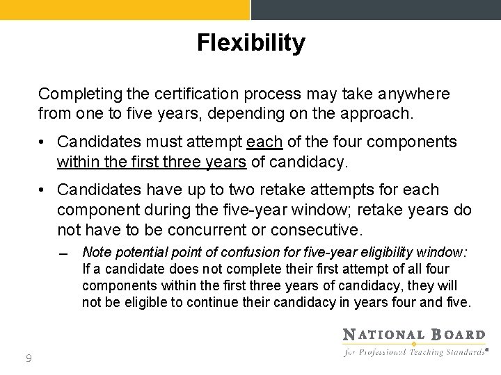 Flexibility Completing the certification process may take anywhere from one to five years, depending