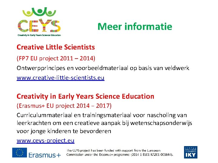 Meer informatie Creative Little Scientists (FP 7 EU project 2011 – 2014) Ontwerpprincipes en