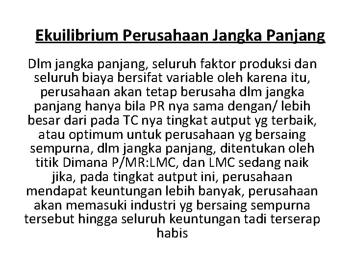 Ekuilibrium Perusahaan Jangka Panjang Dlm jangka panjang, seluruh faktor produksi dan seluruh biaya bersifat