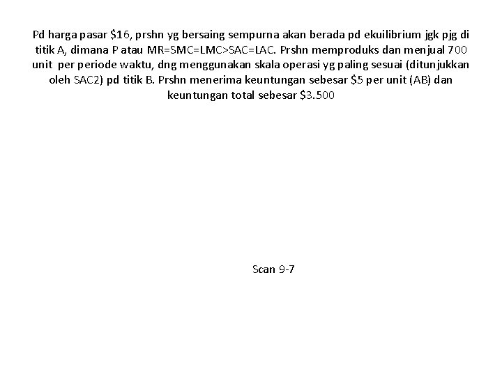 Pd harga pasar $16, prshn yg bersaing sempurna akan berada pd ekuilibrium jgk pjg