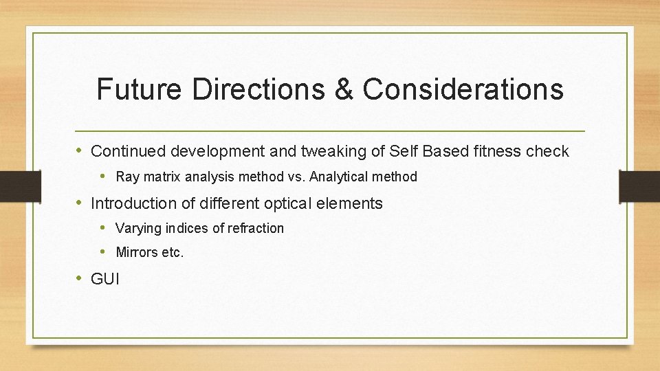 Future Directions & Considerations • Continued development and tweaking of Self Based fitness check