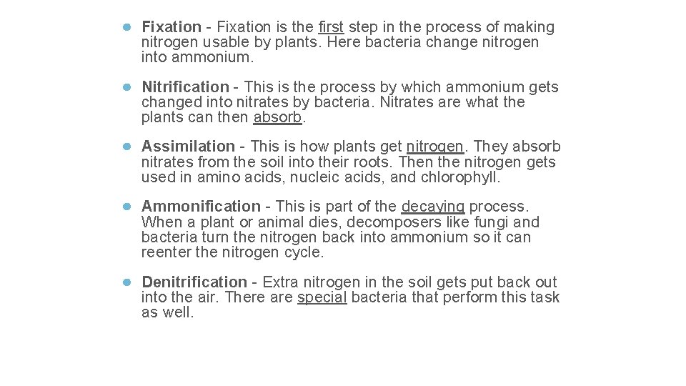 ● Fixation - Fixation is the first step in the process of making nitrogen