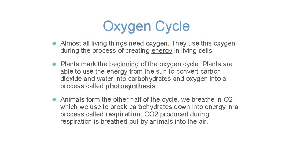 Oxygen Cycle ● Almost all living things need oxygen. They use this oxygen during