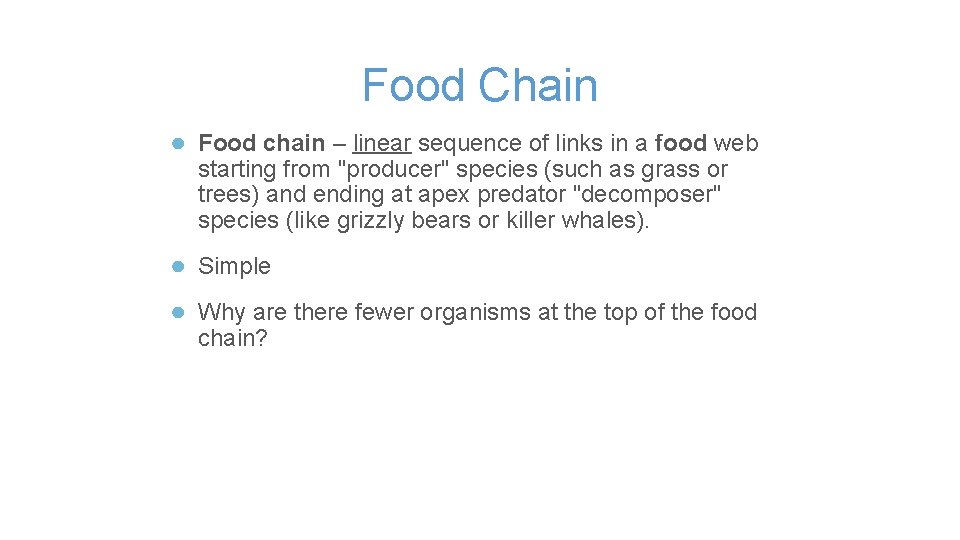 Food Chain ● Food chain – linear sequence of links in a food web