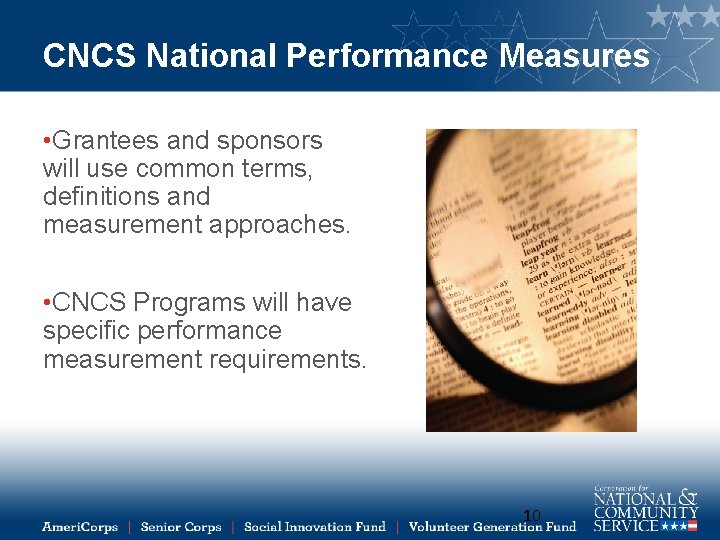 CNCS National Performance Measures • Grantees and sponsors will use common terms, definitions and