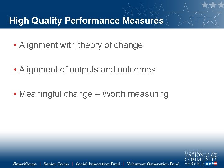 High Quality Performance Measures • Alignment with theory of change • Alignment of outputs