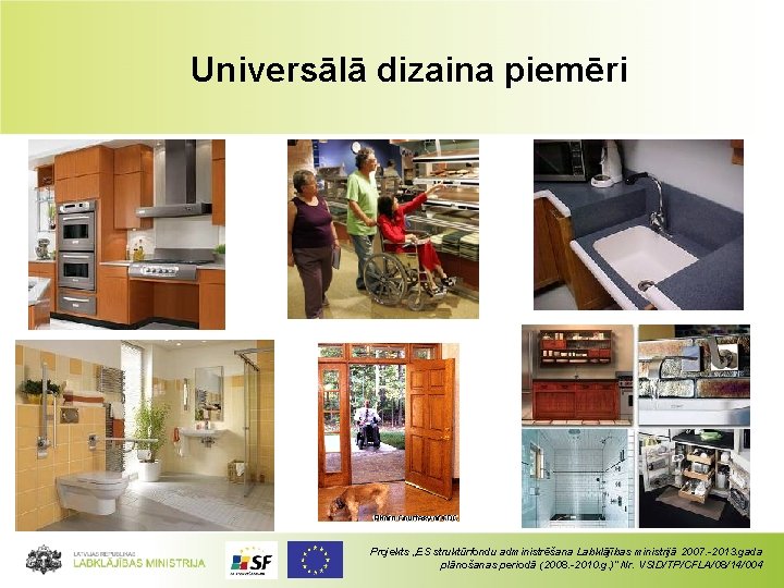 Universālā dizaina piemēri Projekts „ES struktūrfondu administrēšana Labklājības ministrijā 2007. -2013. gada plānošanas periodā