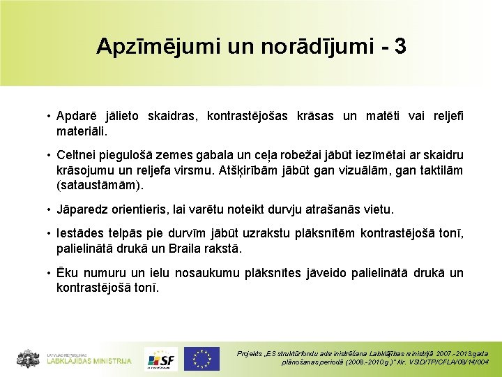 Apzīmējumi un norādījumi - 3 • Apdarē jālieto skaidras, kontrastējošas krāsas un matēti vai