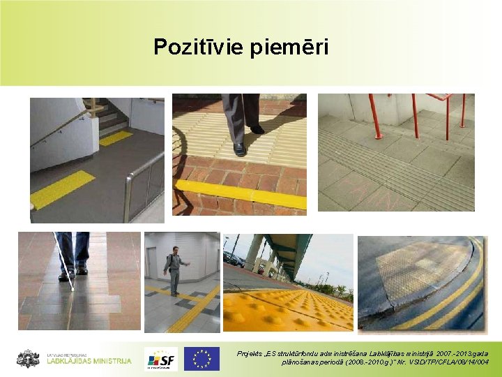 Pozitīvie piemēri Projekts „ES struktūrfondu administrēšana Labklājības ministrijā 2007. -2013. gada plānošanas periodā (2008.