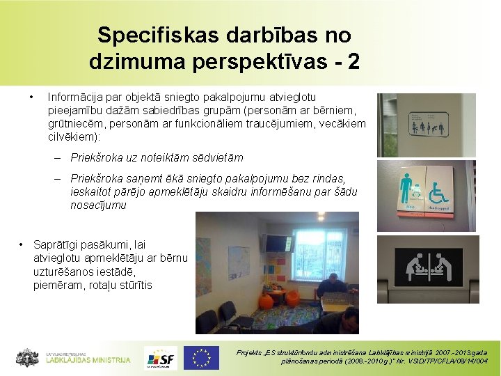 Specifiskas darbības no dzimuma perspektīvas - 2 • Informācija par objektā sniegto pakalpojumu atvieglotu