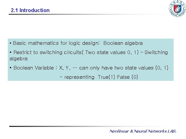 2. 1 Introduction • Basic mathematics for logic design: Boolean algebra • Restrict to 2. 1 Introduction • Basic mathematics for logic design: Boolean algebra • Restrict to