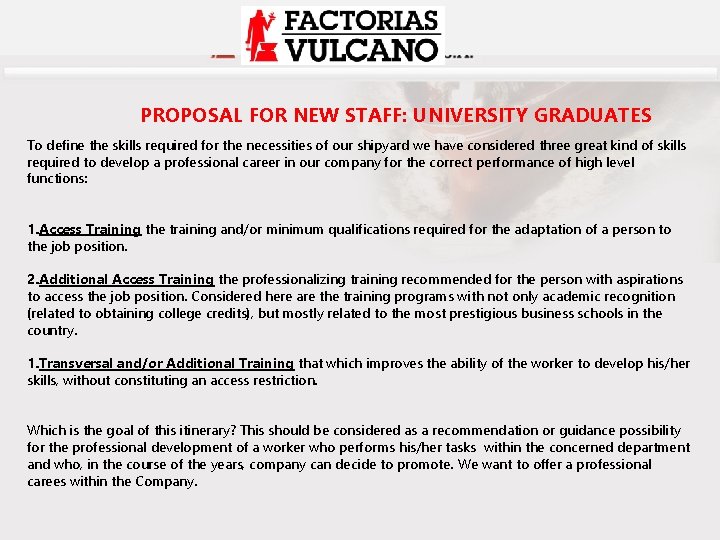 PROPOSAL FOR NEW STAFF: UNIVERSITY GRADUATES To define the skills required for the necessities