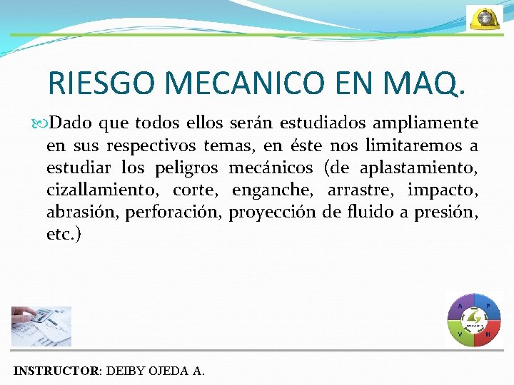 RIESGO MECANICO EN MAQ. Dado que todos ellos serán estudiados ampliamente en sus respectivos