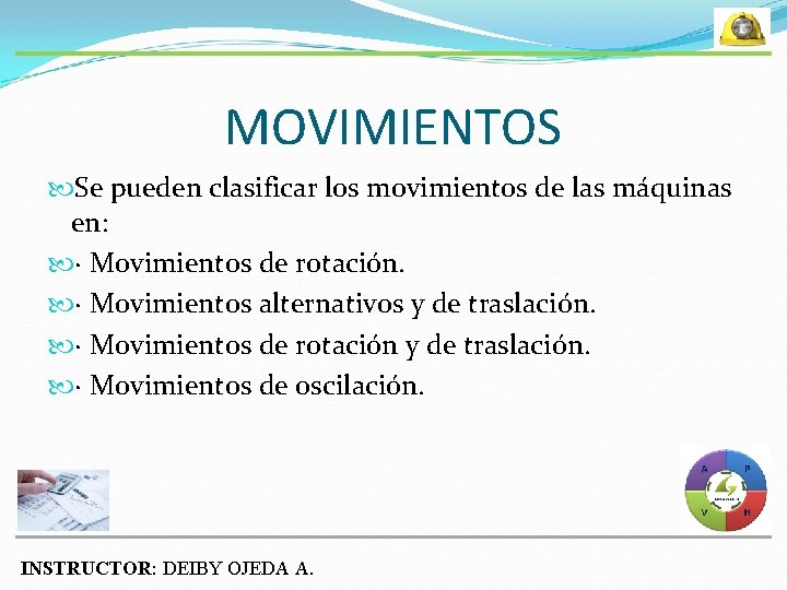 MOVIMIENTOS Se pueden clasificar los movimientos de las máquinas en: · Movimientos de rotación.