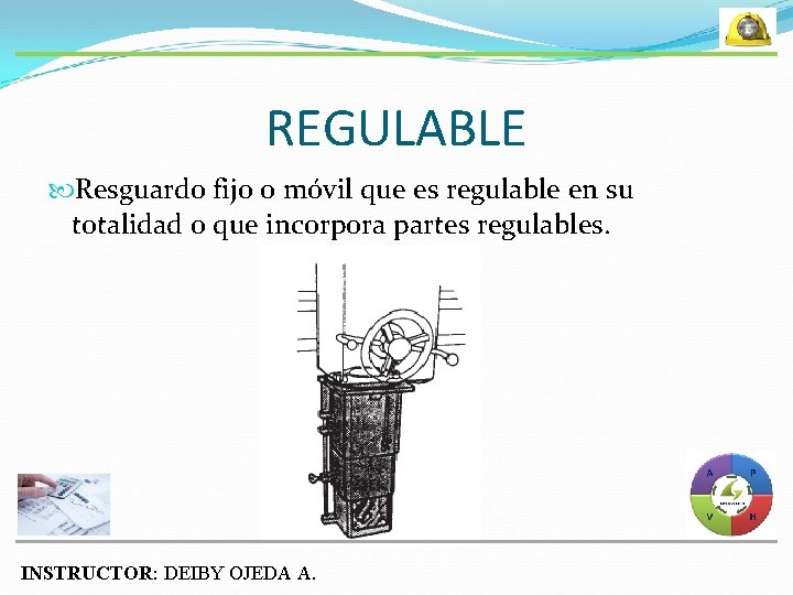 REGULABLE Resguardo fijo o móvil que es regulable en su totalidad o que incorpora