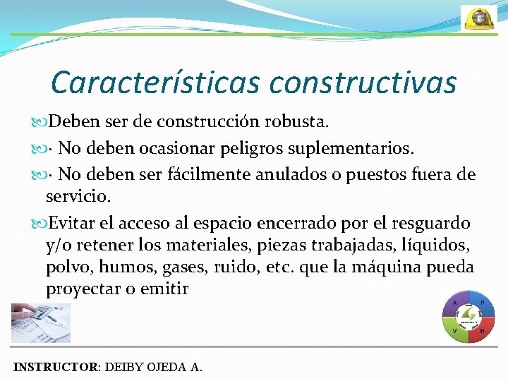 Características constructivas Deben ser de construcción robusta. · No deben ocasionar peligros suplementarios. ·