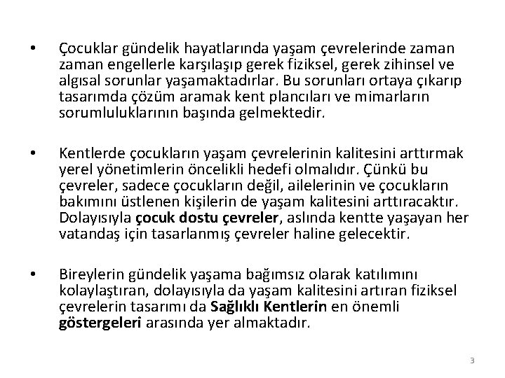  • Çocuklar gündelik hayatlarında yaşam çevrelerinde zaman engellerle karşılaşıp gerek fiziksel, gerek zihinsel