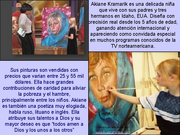 Akiane Kramarik es una delicada niña que vive con sus padres y tres hermanos