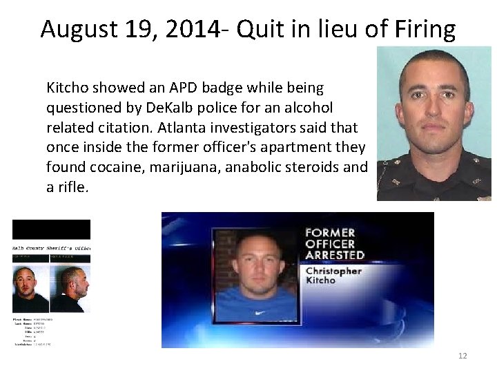 August 19, 2014 - Quit in lieu of Firing Kitcho showed an APD badge
