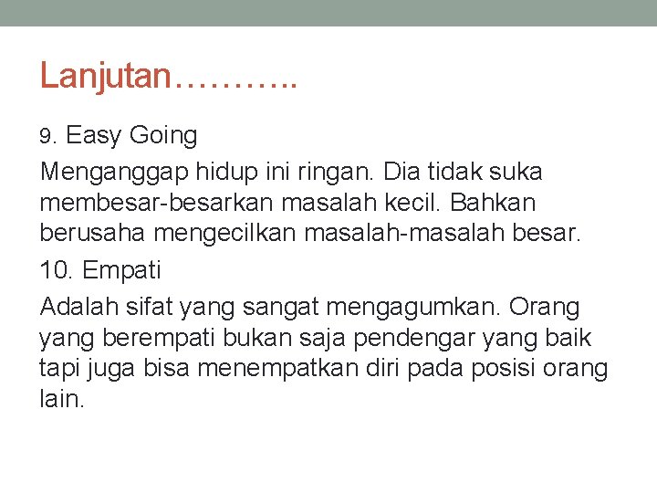 Lanjutan………. . 9. Easy Going Menganggap hidup ini ringan. Dia tidak suka membesar-besarkan masalah