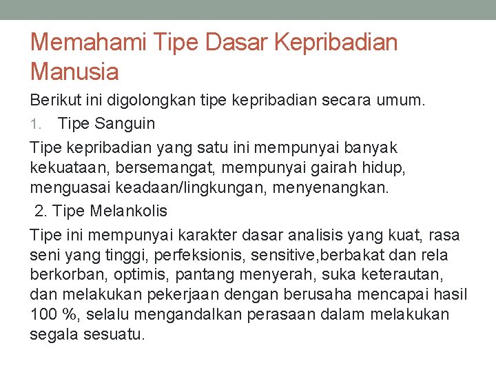 Memahami Tipe Dasar Kepribadian Manusia Berikut ini digolongkan tipe kepribadian secara umum. 1. Tipe
