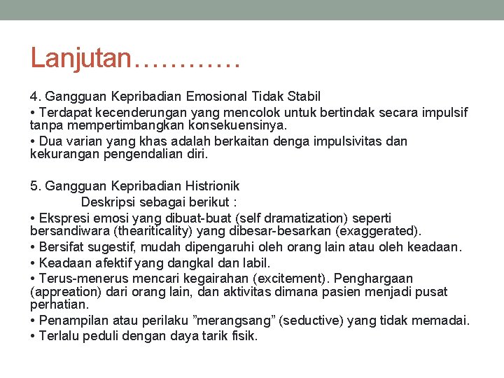 Lanjutan………… 4. Gangguan Kepribadian Emosional Tidak Stabil • Terdapat kecenderungan yang mencolok untuk bertindak