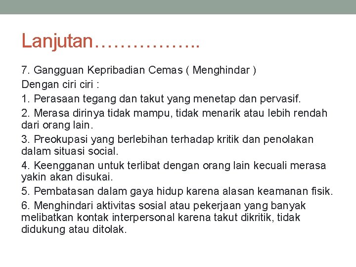 Lanjutan……………. . 7. Gangguan Kepribadian Cemas ( Menghindar ) Dengan ciri : 1. Perasaan