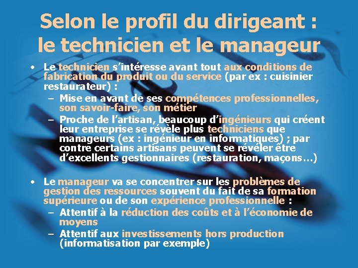 Selon le profil du dirigeant : le technicien et le manageur • Le technicien