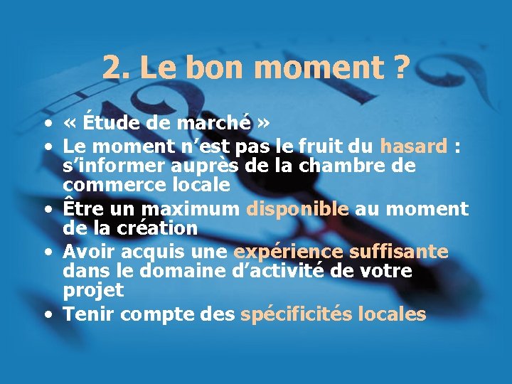 2. Le bon moment ? • « Étude de marché » • Le moment