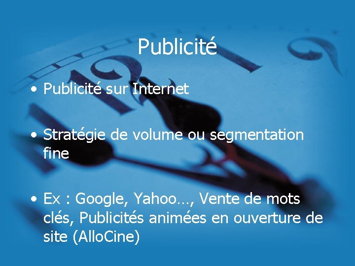 Publicité • Publicité sur Internet • Stratégie de volume ou segmentation fine • Ex