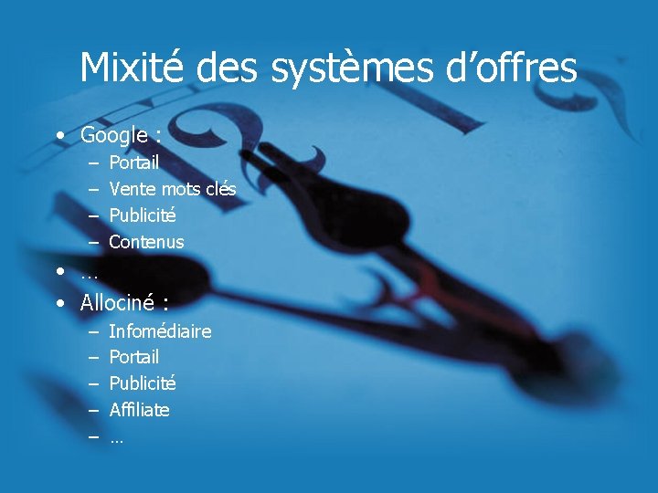 Mixité des systèmes d’offres • Google : – – Portail Vente mots clés Publicité