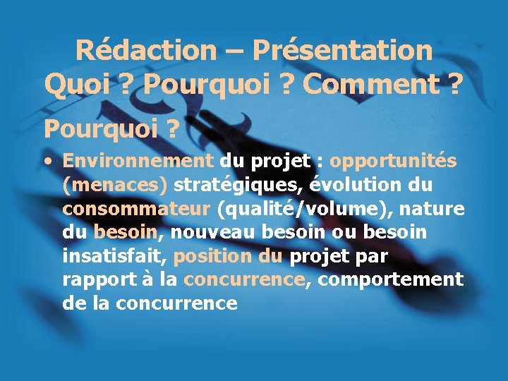 Rédaction – Présentation Quoi ? Pourquoi ? Comment ? Pourquoi ? • Environnement du