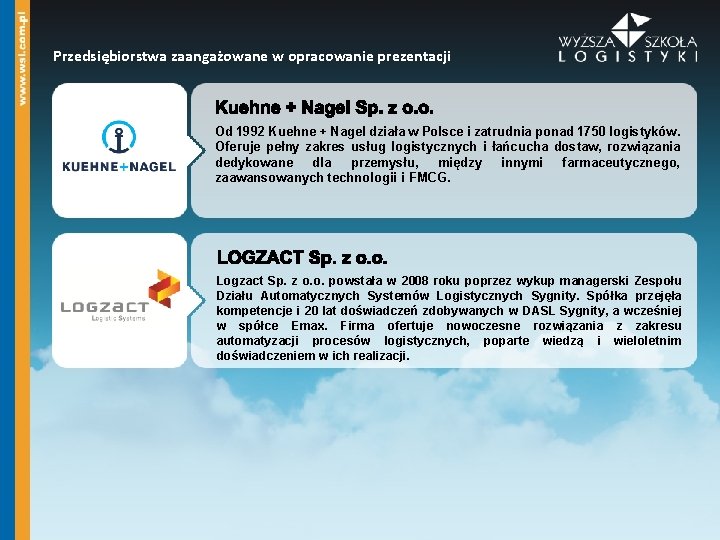 Przedsiębiorstwa zaangażowane w opracowanie prezentacji Od 1992 Kuehne + Nagel działa w Polsce i