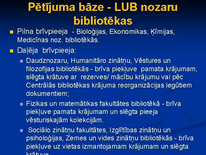 Pētījuma bāze - LUB nozaru bibliotēkas n Pilna brīvpieeja - Bioloģijas, Ekonomikas, Ķīmijas, Medicīnas
