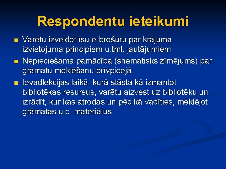 Respondentu ieteikumi n n n Varētu izveidot īsu e-brošūru par krājuma izvietojuma principiem u.