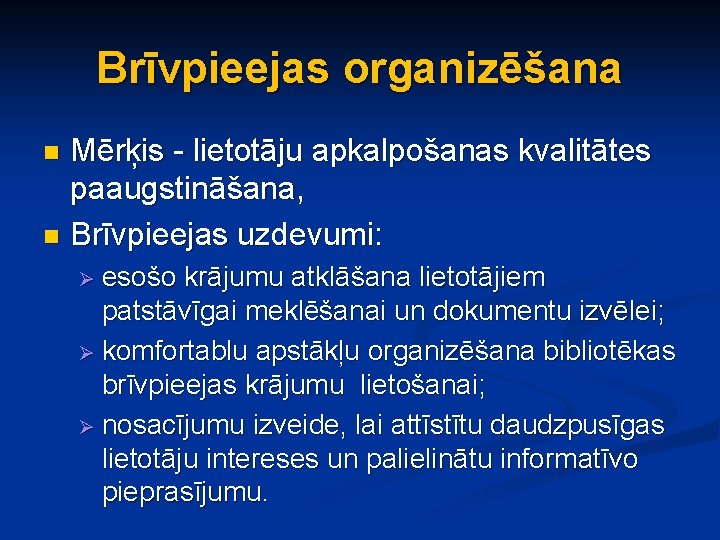 Brīvpieejas organizēšana Mērķis - lietotāju apkalpošanas kvalitātes paaugstināšana, n Brīvpieejas uzdevumi: n Ø esošo