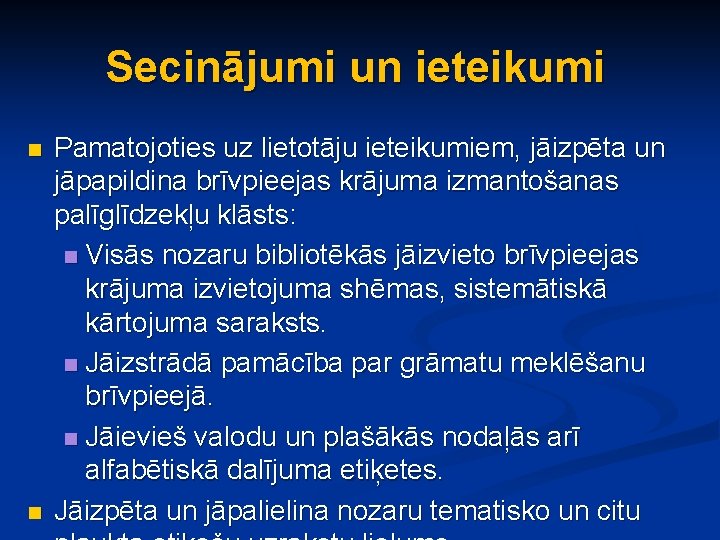 Secinājumi un ieteikumi n n Pamatojoties uz lietotāju ieteikumiem, jāizpēta un jāpapildina brīvpieejas krājuma