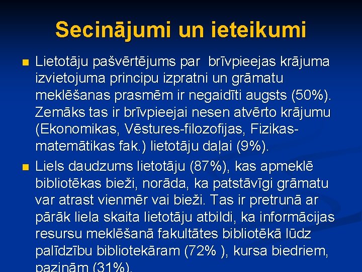 Secinājumi un ieteikumi n n Lietotāju pašvērtējums par brīvpieejas krājuma izvietojuma principu izpratni un