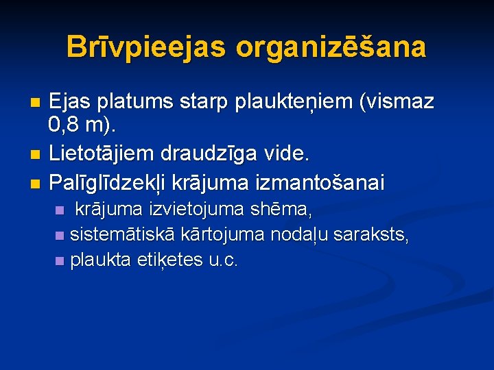 Brīvpieejas organizēšana Ejas platums starp plaukteņiem (vismaz 0, 8 m). n Lietotājiem draudzīga vide.