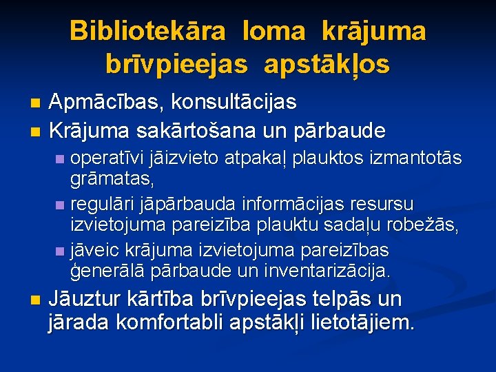 Bibliotekāra loma krājuma brīvpieejas apstākļos Apmācības, konsultācijas n Krājuma sakārtošana un pārbaude n operatīvi