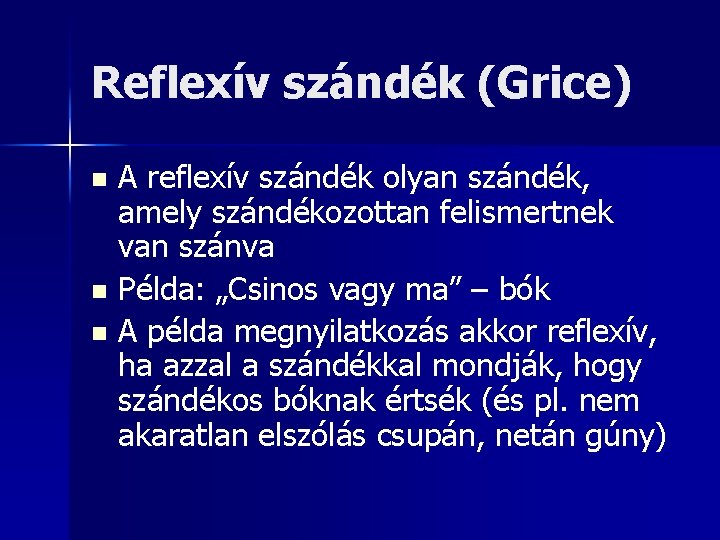 Reflexív szándék (Grice) A reflexív szándék olyan szándék, amely szándékozottan felismertnek van szánva n