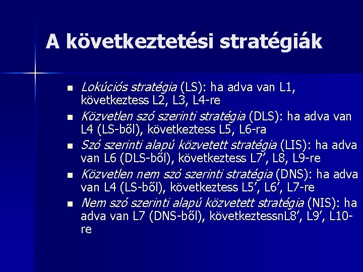 A következtetési stratégiák n Lokúciós stratégia (LS): ha adva van L 1, n Közvetlen