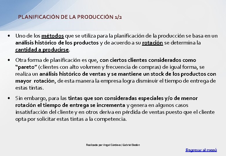 PLANIFICACIÓN DE LA PRODUCCIÓN 1/2 • Uno de los métodos que se utiliza para