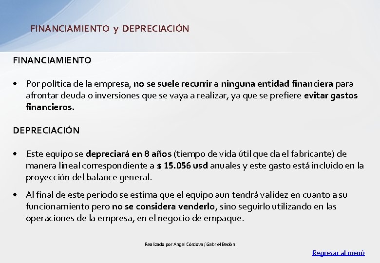 FINANCIAMIENTO y DEPRECIACIÓN FINANCIAMIENTO • Por política de la empresa, no se suele recurrir