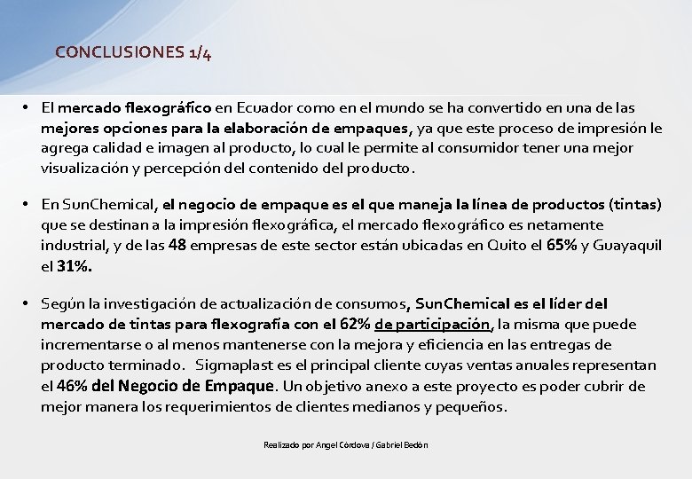 CONCLUSIONES 1/4 • El mercado flexográfico en Ecuador como en el mundo se ha