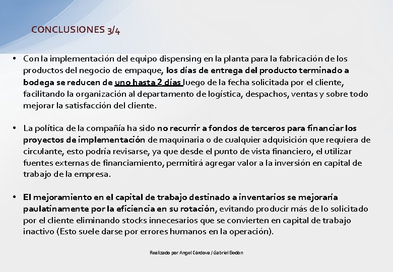 CONCLUSIONES 3/4 • Con la implementación del equipo dispensing en la planta para la