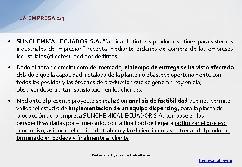 LA EMPRESA 2/3 • SUNCHEMICAL ECUADOR S. A. “fábrica de tintas y productos afines
