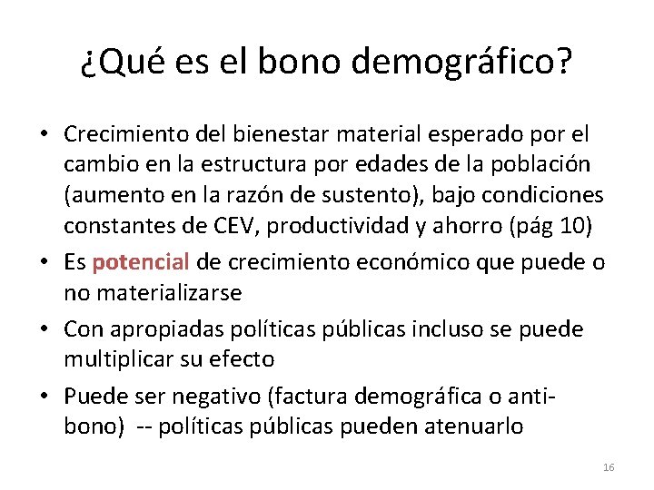 ¿Qué es el bono demográfico? • Crecimiento del bienestar material esperado por el cambio